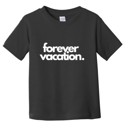 Forever Vacation Summer Break Toddler T-Shirt