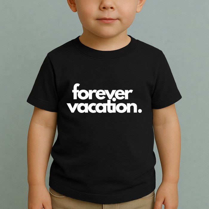 Forever Vacation Summer Break Toddler T-Shirt