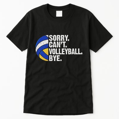 Funny Volleyball Sorry Cant Volleyball Bye Volleyball Lover Tall T-Shirt