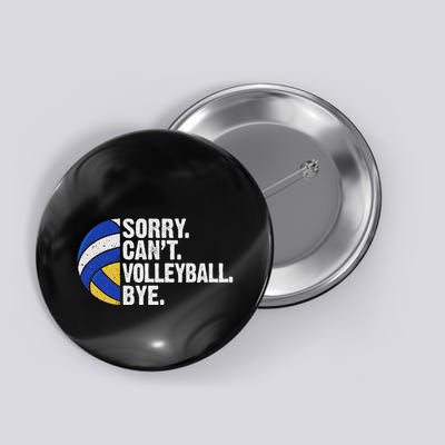 Funny Volleyball Sorry Cant Volleyball Bye Volleyball Lover Button