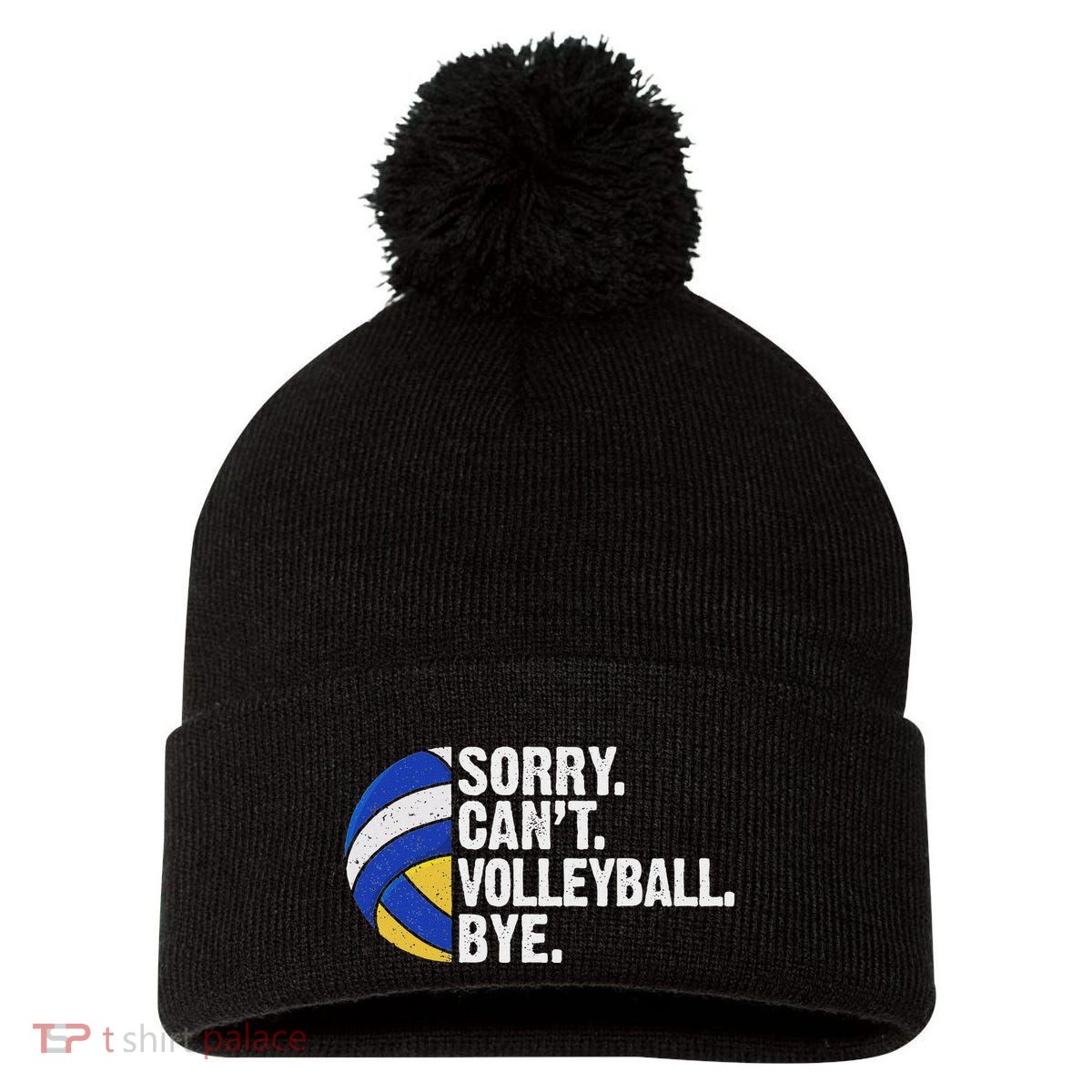 Funny Volleyball Sorry Cant Volleyball Bye Volleyball Lover Pom Pom 12in Knit Beanie