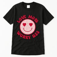 Funny Valentine Shirt Love More Worry Less Smile Face Meme Tall T-Shirt