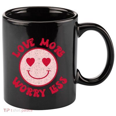 Funny Valentine Shirt Love More Worry Less Smile Face Meme 11oz C Handle Ceramic Mug