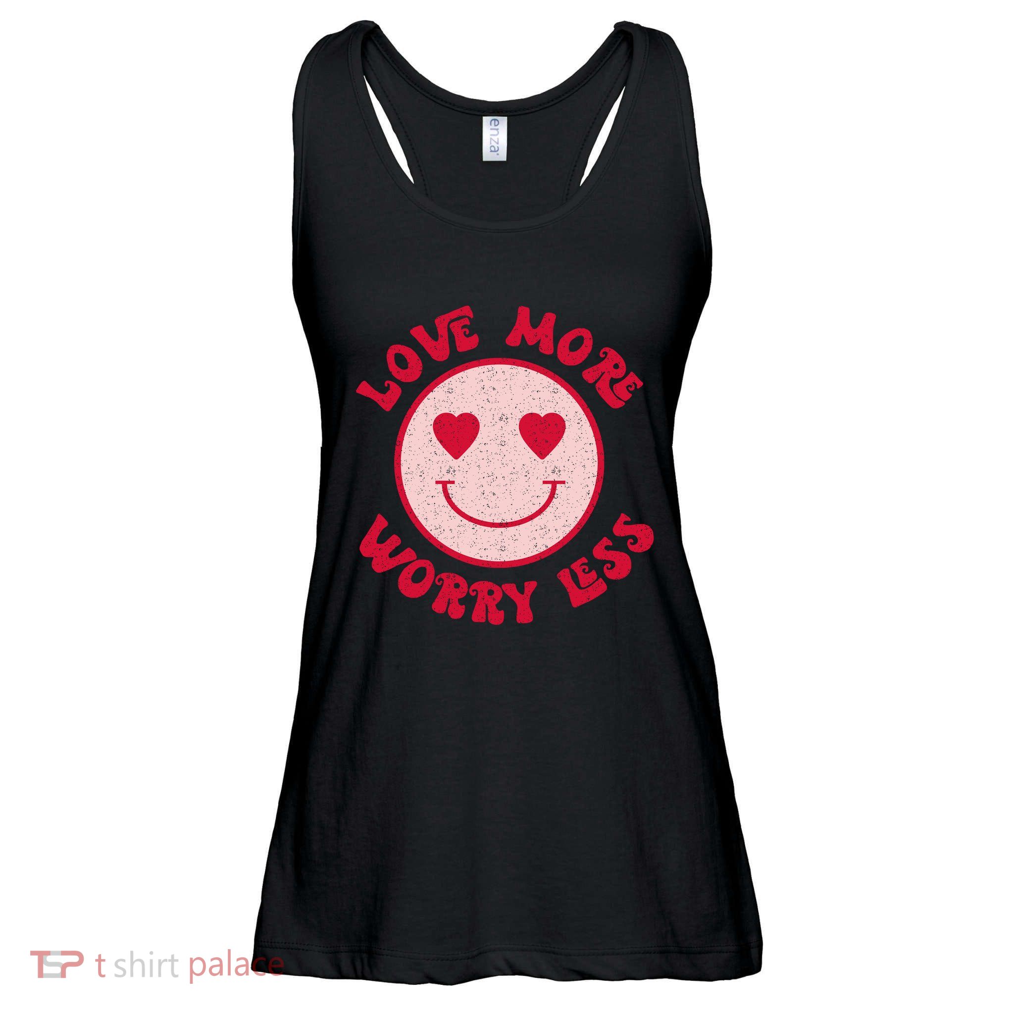 Funny Valentine Shirt Love More Worry Less Smile Face Meme Ladies Essential Flowy Tank