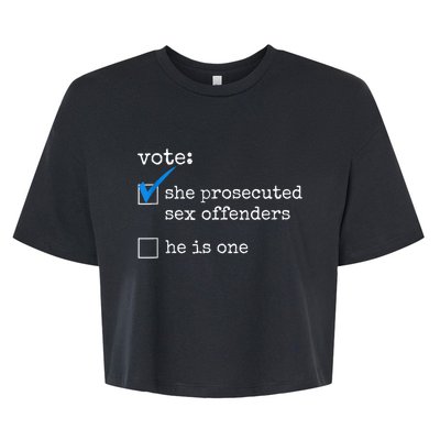 Funny Vote She Prosecuted Sex Offenders He Is One Bella+Canvas Jersey Crop Tee