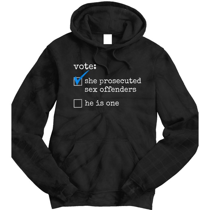 Funny Vote She Prosecuted Sex Offenders He Is One Tie Dye Hoodie