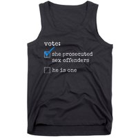 Funny Vote She Prosecuted Sex Offenders He Is One Tank Top