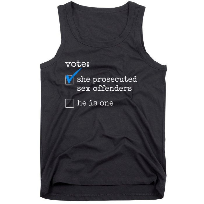 Funny Vote She Prosecuted Sex Offenders He Is One Tank Top