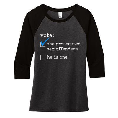 Funny Vote She Prosecuted Sex Offenders He Is One Women's Tri-Blend 3/4-Sleeve Raglan Shirt