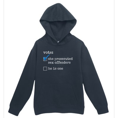 Funny Vote She Prosecuted Sex Offenders He Is One Urban Pullover Hoodie