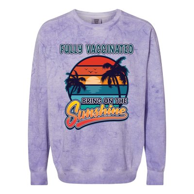 Fully Vaccinated Summer Bring On The Sunshine Pro Vaccine Gift Colorblast Crewneck Sweatshirt