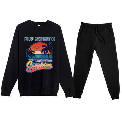 Fully Vaccinated Summer Bring On The Sunshine Pro Vaccine Gift Premium Crewneck Sweatsuit Set