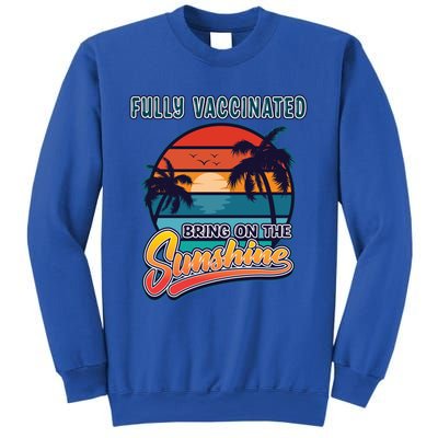 Fully Vaccinated Summer Bring On The Sunshine Pro Vaccine Gift Sweatshirt