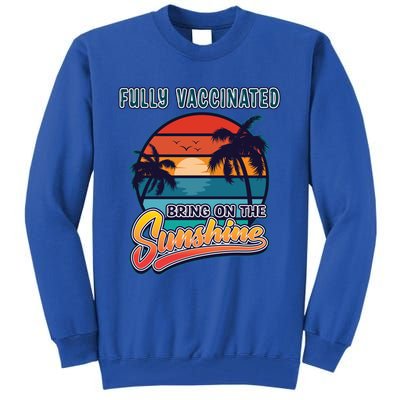 Fully Vaccinated Summer Bring On The Sunshine Pro Vaccine Gift Tall Sweatshirt