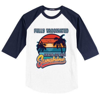 Fully Vaccinated Summer Bring On The Sunshine Pro Vaccine Gift Baseball Sleeve Shirt