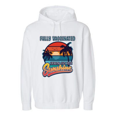 Fully Vaccinated Summer Bring On The Sunshine Pro Vaccine Gift Garment-Dyed Fleece Hoodie