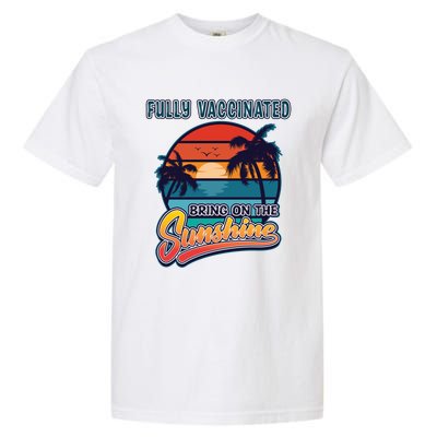 Fully Vaccinated Summer Bring On The Sunshine Pro Vaccine Gift Garment-Dyed Heavyweight T-Shirt