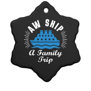 Funny Vacation Saying Cruising Aw Ship Its A Family Trip Gift Ceramic Star Ornament