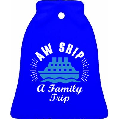 Funny Vacation Saying Cruising Aw Ship Its A Family Trip Gift Ceramic Bell Ornament