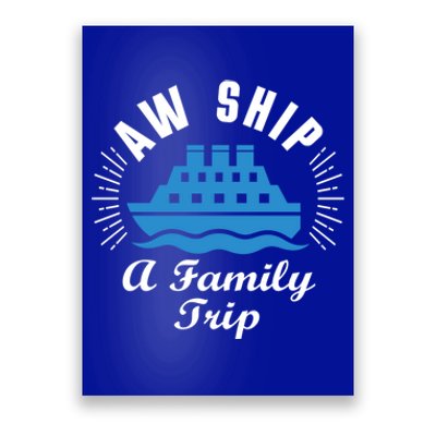 Funny Vacation Saying Cruising Aw Ship Its A Family Trip Gift Poster