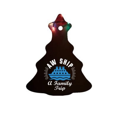 Funny Vacation Saying Cruising Aw Ship Its A Family Trip Gift Ceramic Tree Ornament