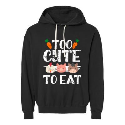 Funny Vegan Too Cute To Eat Vegetarian Save Animals Gift Garment-Dyed Fleece Hoodie