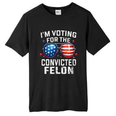 Funny Voting Trump 2024 IM Voting For The Convicted Felon Tall Fusion ChromaSoft Performance T-Shirt