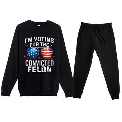 Funny Voting Trump 2024 IM Voting For The Convicted Felon Premium Crewneck Sweatsuit Set