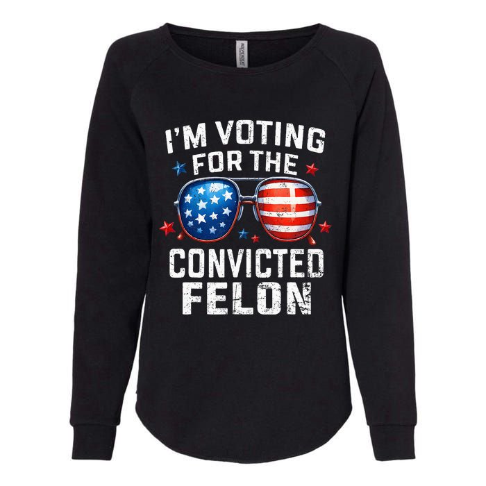 Funny Voting Trump 2024 IM Voting For The Convicted Felon Womens California Wash Sweatshirt