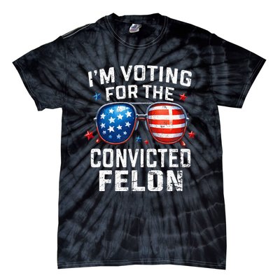 Funny Voting Trump 2024 IM Voting For The Convicted Felon Tie-Dye T-Shirt