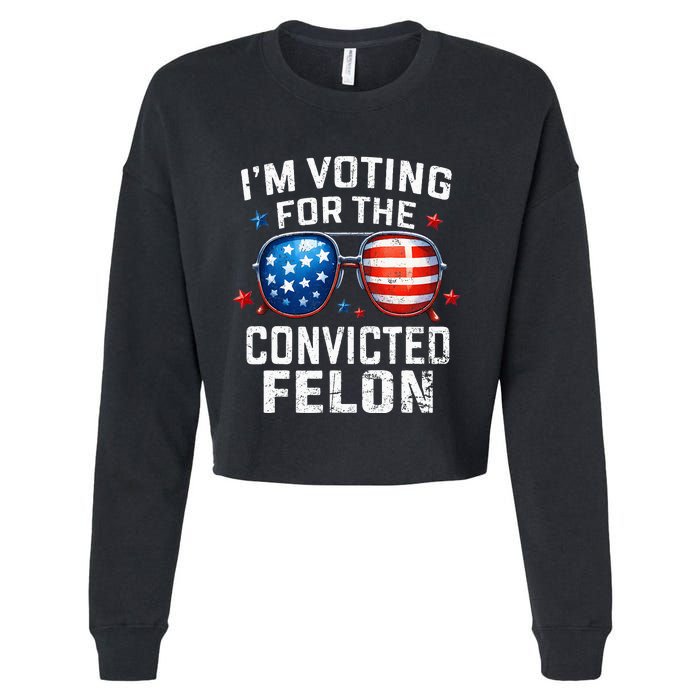 Funny Voting Trump 2024 IM Voting For The Convicted Felon Cropped Pullover Crew