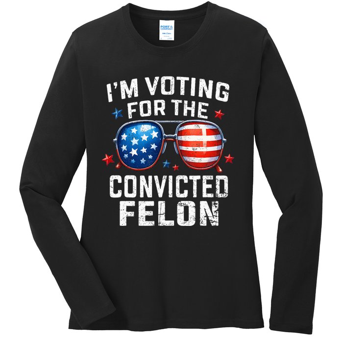 Funny Voting Trump 2024 IM Voting For The Convicted Felon Ladies Long Sleeve Shirt