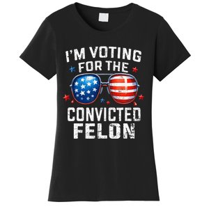 Funny Voting Trump 2024 IM Voting For The Convicted Felon Women's T-Shirt