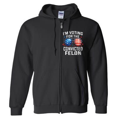 Funny Voting Trump 2024 IM Voting For The Convicted Felon Full Zip Hoodie