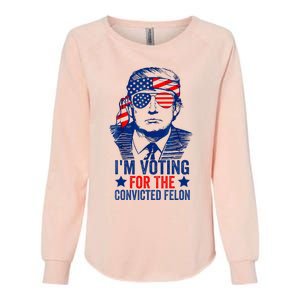 Funny Voting Trump 2024 IM Voting For The Convicted Felon Womens California Wash Sweatshirt