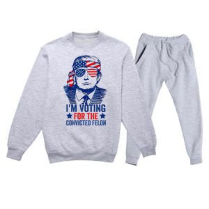 Funny Voting Trump 2024 IM Voting For The Convicted Felon Premium Crewneck Sweatsuit Set