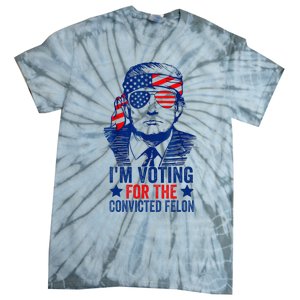 Funny Voting Trump 2024 IM Voting For The Convicted Felon Tie-Dye T-Shirt