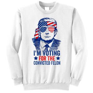 Funny Voting Trump 2024 IM Voting For The Convicted Felon Sweatshirt