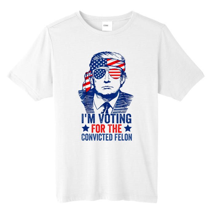 Funny Voting Trump 2024 IM Voting For The Convicted Felon Tall Fusion ChromaSoft Performance T-Shirt