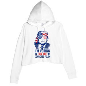 Funny Voting Trump 2024 IM Voting For The Convicted Felon Crop Fleece Hoodie