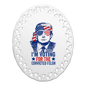 Funny Voting Trump 2024 IM Voting For The Convicted Felon Ceramic Oval Ornament