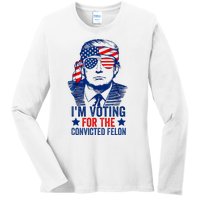 Funny Voting Trump 2024 IM Voting For The Convicted Felon Ladies Long Sleeve Shirt