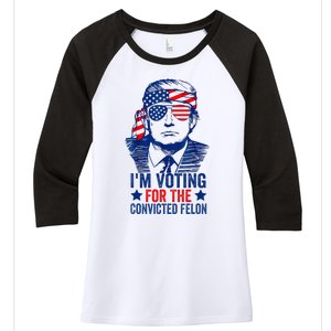 Funny Voting Trump 2024 IM Voting For The Convicted Felon Women's Tri-Blend 3/4-Sleeve Raglan Shirt