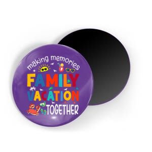 Family Vacation Together Making Memories Matching Family Magnet