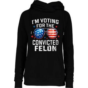 Funny Voting Trump 2024 IM Voting For The Convicted Felon Womens Funnel Neck Pullover Hood