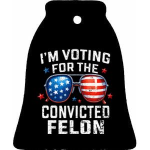 Funny Voting Trump 2024 IM Voting For The Convicted Felon Ceramic Bell Ornament