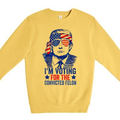 Funny Voting Trump 2024 IM Voting For The Convicted Felon Premium Crewneck Sweatshirt