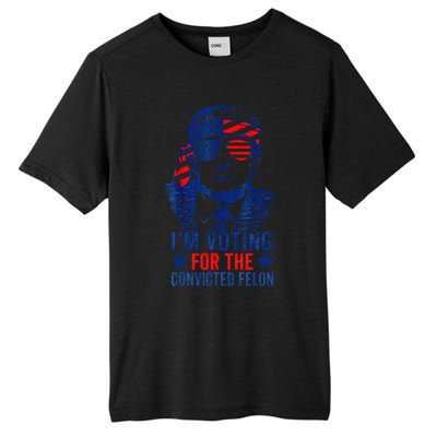 Funny Voting Trump 2024 IM Voting For The Convicted Felon Tall Fusion ChromaSoft Performance T-Shirt