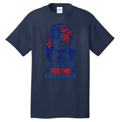 Funny Voting Trump 2024 IM Voting For The Convicted Felon Tall T-Shirt