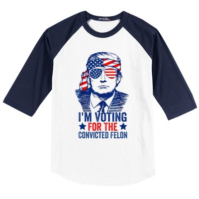 Funny Voting Trump 2024 IM Voting For The Convicted Felon Baseball Sleeve Shirt